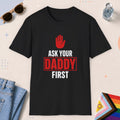 Black color all-gender graphic t-shirt with "Ask Your Daddy" design