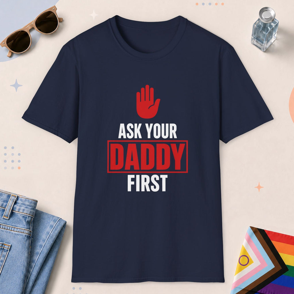 Navy color all-gender graphic t-shirt with "Ask Your Daddy" design