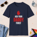 Navy color all-gender graphic t-shirt with "Ask Your Daddy" design