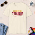 Natural color all-gender graphic t-shirt with "Bound To Trouble" design