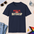 Navy color all-gender graphic t-shirt with "Buckle Up Buttercup" design