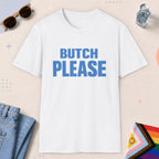 White color all-gender graphic t-shirt with "Butch Please" design