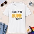 White color all-gender graphic t-shirt with "Daddys Home Finally" design