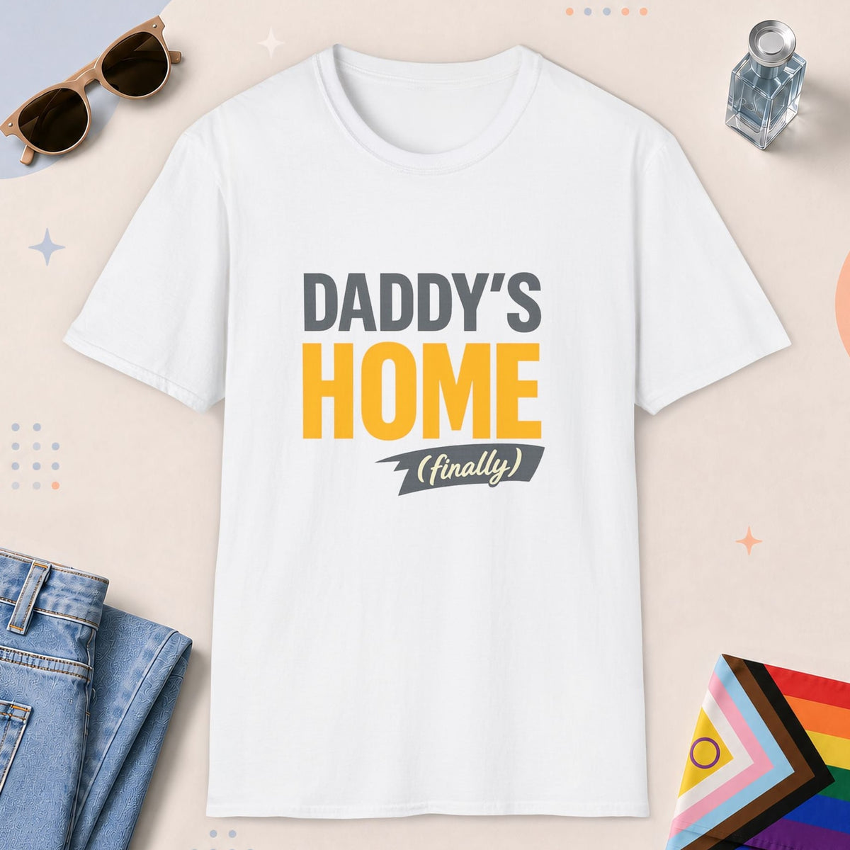 White color all-gender graphic t-shirt with "Daddys Home Finally" design
