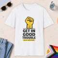 White color all-gender graphic t-shirt with "Get In Good Trouble" design