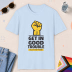 Light Blue color all-gender graphic t-shirt with "Get In Good Trouble" design