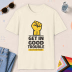 Natural color all-gender graphic t-shirt with "Get In Good Trouble" design