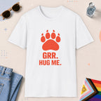 White color all-gender graphic t-shirt with "Grr Hug Me" design