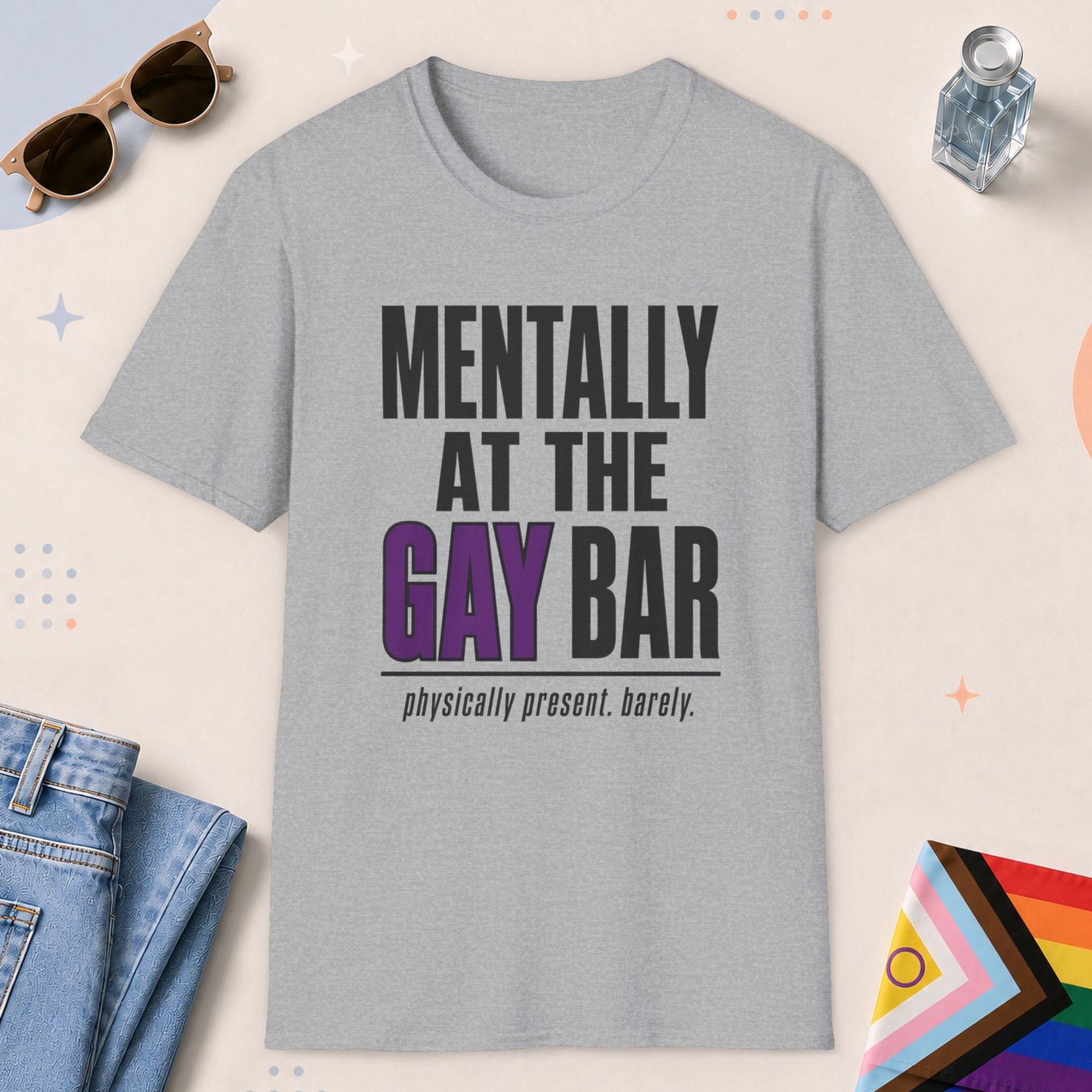 Sport Grey color all-gender graphic t-shirt with "Mentally At The Gay Bar" design
