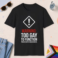 Black color all-gender graphic t-shirt with "Too Gay To Function" design