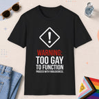 Black color all-gender graphic t-shirt with "Too Gay To Function" design