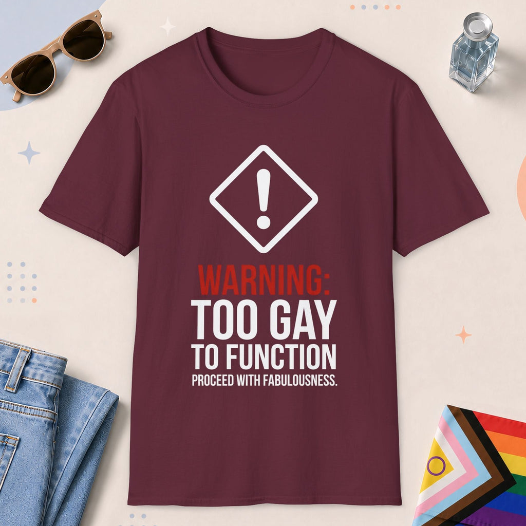 Maroon color all-gender graphic t-shirt with "Too Gay To Function" design