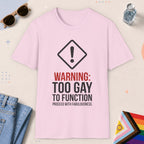 Light Pink color all-gender graphic t-shirt with "Too Gay To Function" design