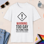 White color all-gender graphic t-shirt with "Too Gay To Function" design